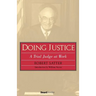 Doing Justice: A Trial Judge at Work