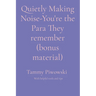 Quietly Making Noise-You're the Para They remember (bonus material)