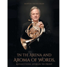 In the Arena and Aroma of Words: Reflections Spoken to Print