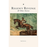 Regency Revenge & Other Stories