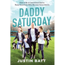 Daddy Saturday: How to Be an Intentional Dad to Raise Good Kids Who Become Great Adults