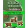 Biblical Hebrew for Children Level Two Reader: Teach your child Hebrew in fun and easy rhyme!