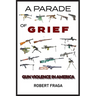 A Parade of Grief: Gun Violence in America