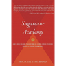 Sugarcane Academy: How a New Orleans Teacher and His Storm-Struck Students Created a School to Remember