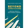 Beyond Expectations: Practical Tools To Master Expectations and Build Stronger Leadership