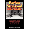 Barbra Streisand in New York City: A Self Guided Tour of Landmark Locations in the Career of Barbra Streisand