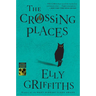 The Crossing Places: The First Ruth Galloway Mystery