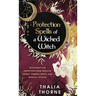 Protection Spells of a Wicked Witch: Witchcraft for Protection from Negative Energy, Harmful Spirits, and Magical Attacks