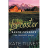Lancaster Ranch Cowboys: The Complete Series