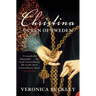 Christina Queen of Sweden: The Restless Life of a European Eccentric