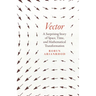 Vector: A Surprising Story of Space, Time, and Mathematical Transformation