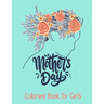 Mother's Day Coloring Book for Girls: Precious Moments Coloring Book for Girls.