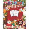 Christmas color by number coloring book for kids ages 4-8: 50 Christmas Pages to Color Including Santa, Christmas Trees, Reindeer, Snowman