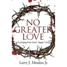 No Greater Love: Learning from Jesus' Agape Love