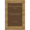 Vulture Culture 101: A Book For People Who Like Dead Things