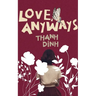 Love, Anyways: Because the Apple Trees Blossom
