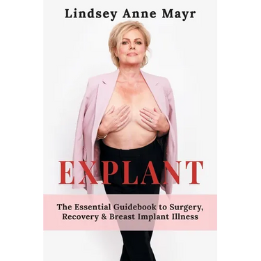 Explant: The Essential Guidebook to Surgery, Recovery & Breast Implant Illness