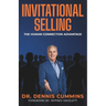Invitational Selling: The Human Connection Advantage for Sales Professionals Who Want to Stand Out, Build Trust, and Close More Deals