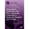 Monoclonal Antibodies and Their Functional Fragments in Research, Diagnosis and Therapy