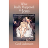 What Really Happened to Jesus