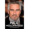 Paul Hollywood: The Biography