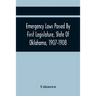 Emergency Laws Passed By First Legislature, State Of Oklahoma, 1907-1908