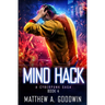 Mind Hack: A Cyberpunk Saga (Book 4)