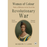 Women of Colour Made a Difference in the Era of the Revolutionary War: The Birth of Black America?