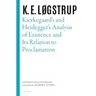Kierkegaard's and Heidegger's Analysis of Existence and Its Relation to Proclamation