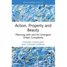 Action, Property and Beauty: Planning with and for Emergent Urban Complexity