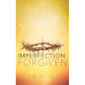 Imperfection Forgiven