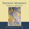 Present Moment, Perfect Moment
