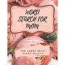 Word Search for Mom - 100 Large Print Word Search: Perfect gift for Mum's - Beautiful & Positive Words