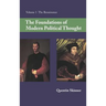 The Foundations of Modern Political Thought: Volume 1, the Renaissance