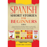 Spanish Short Stories for Beginners 5 in 1: Over 500 Dialogues and Daily Used Phrases to Learn Spanish in Your Car. Have Fun & Grow Your Vocabulary, w
