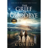 The Grief of Goodbye