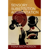 Sensory Substitution and Augmentation