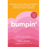 Bumpin': Navigating the Wild, Weird, and Wonderful Journey Through Pregnancy from Conception to Birth and Beyond, Revised and Updated