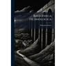 Bibliotheca Technologica: Or, a Philological Library of Literary Arts and Sciences. [Twenty-Eight Lines]