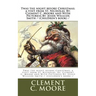 Twas the night before Christmas; a visit from St. Nicholas. By: Clement C. Moore and With Picturess By: Jessie Willcox Smith / (Children's book) /