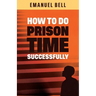 How To Do Prison Time Successfully
