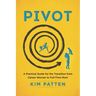 Pivot: A Practical Guide for the Transition from Career Woman to Full-Time Mom