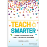 Teach Smarter: Literacy Strategies for Early Childhood Teachers