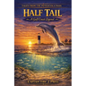 Half Tail A Gulf Coast Legend: Stories from the Pensacola Pass