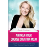 Awaken Your Course Creation Mojo: Beat Procrastination and Fire Up Your Course Creation Motivation