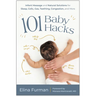 101 Baby Hacks: Infant Massage and Natural Solutions to Help with Sleep, Colic, Gas, Teething, Congestion, and More