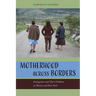 Motherhood Across Borders: Immigrants and Their Children in Mexico and New York
