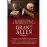 The Collected Supernatural and Weird Fiction of Grant Allen: Volume 1-One Novel 'Kalee's Shrine', and Nine Short Stories of the Strange and Unusual In