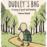 Dudley's Bag: A Story of Grief and Healing
