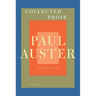Collected Prose: Autobiographical Writings, True Stories, Critical Essays, Prefaces, Collaborations with Artists, and Interviews: Expanded Edition